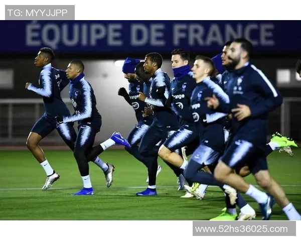 法国队最新动态分析及未来比赛展望与球员状态更新